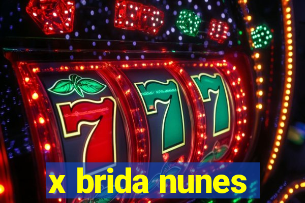 x brida nunes